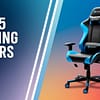 Top 5 Best Gaming Chairs 2026 🔥 Ultimate Comfort & Ergonomic Picks